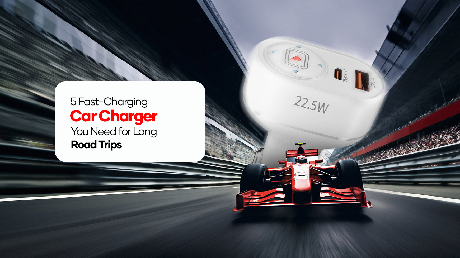 5 Fast-Charging Car Chargers You Need for Long Road Trips