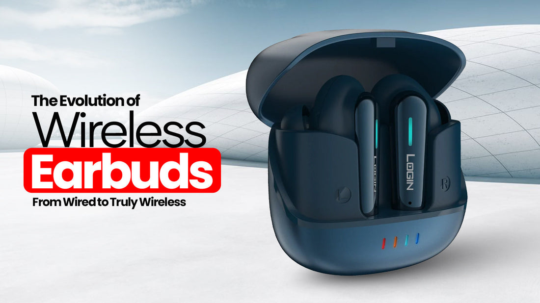 The Evolution of Wireless Earbuds: From Wired to Truly Wireless