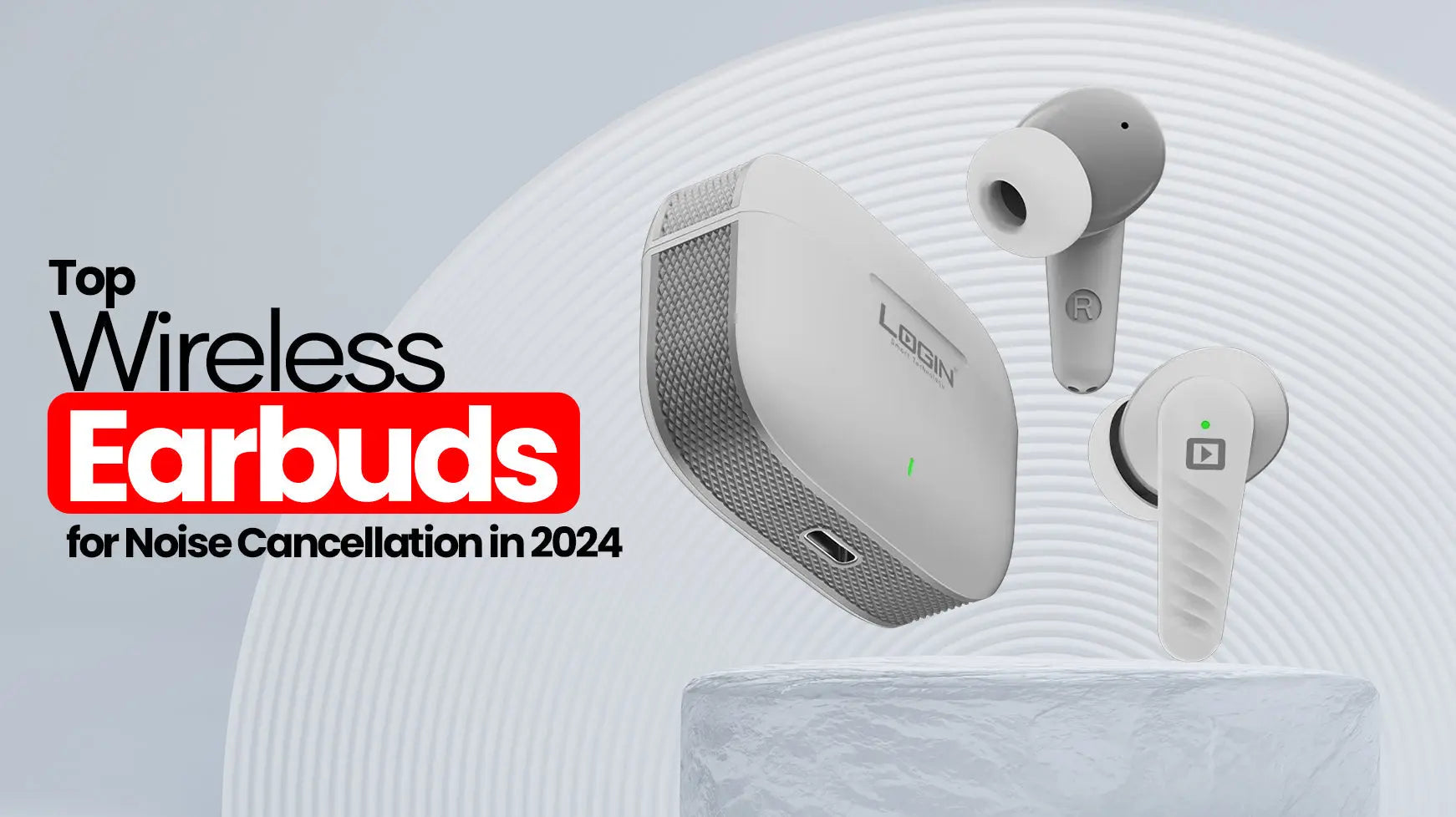 Top Wireless Earbuds for Noise Cancellation in 2024