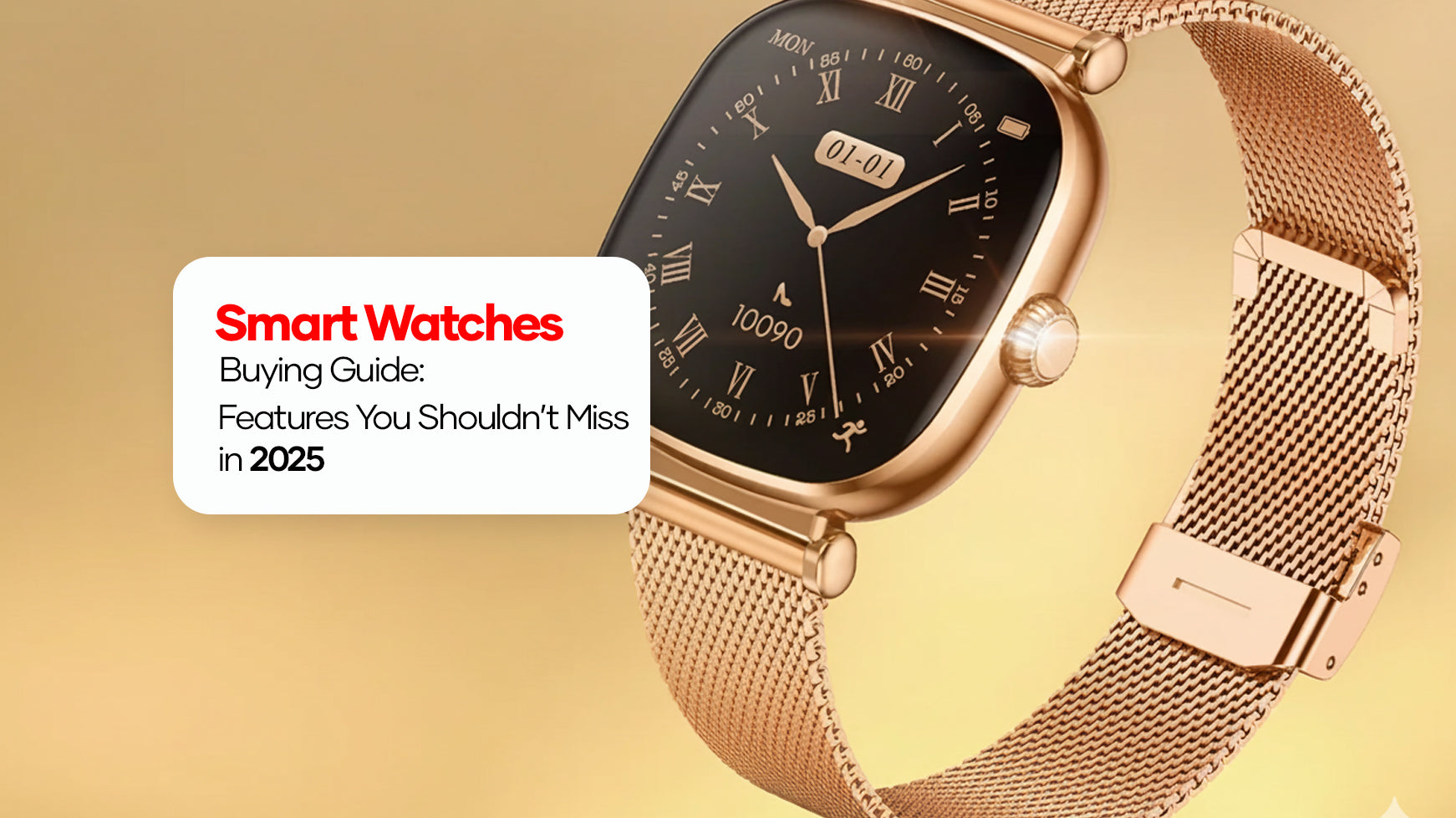 Smart Watch Buying Guide: Features You Shouldn’t Miss in 2025