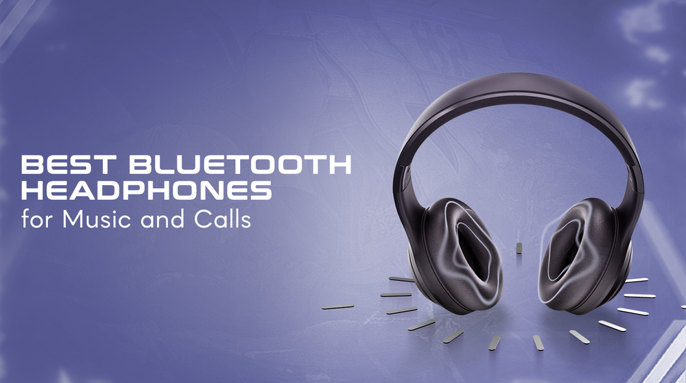 Best Bluetooth Headphones for Music and Calls
