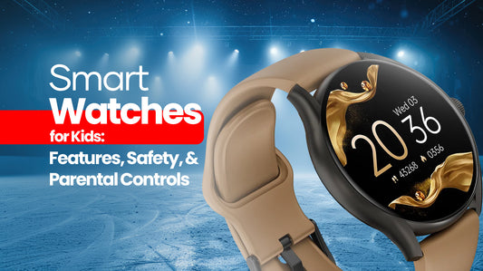 Smart Watches for Kids: Features, Safety, and Parental Controls