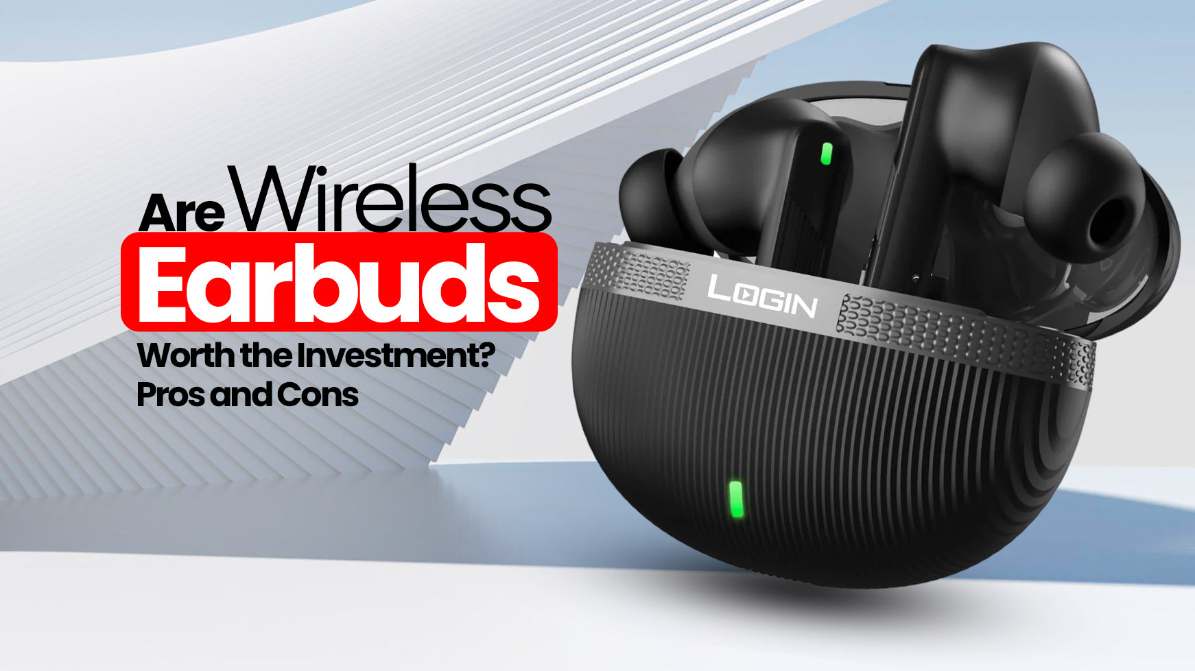 Are Wireless Earbuds Worth the Investment? Pros and Cons