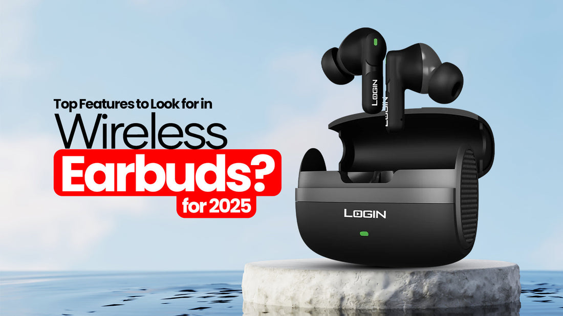 Top Features to Look for in Wireless Earbuds for 2025
