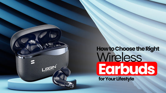 How to Choose the Right Wireless Earbuds for Your Lifestyle
