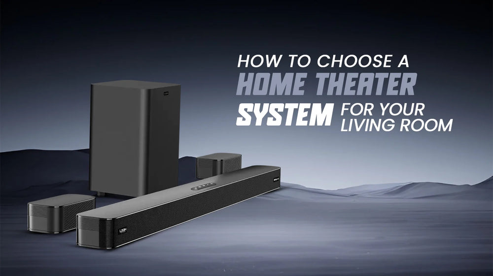 How to Choose a Home Theater System for Your Living Room 