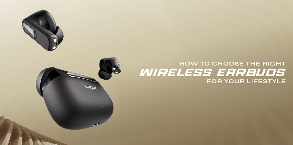 How to Choose the Right Wireless Earbuds for Your Lifestyle 