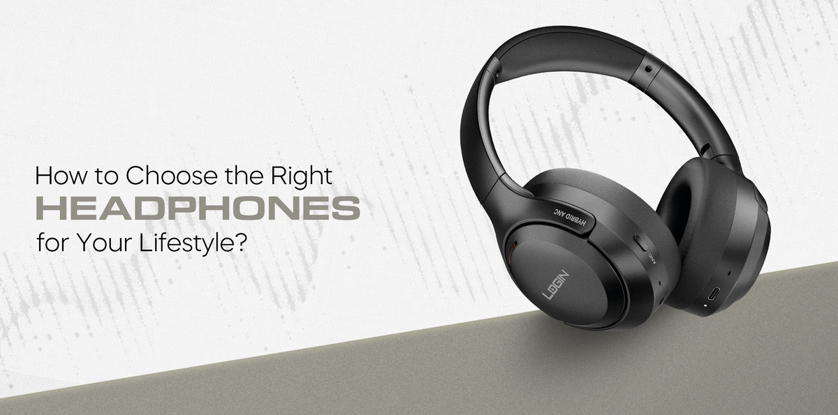 How to Choose the Right Headphones for Your Lifestyle
