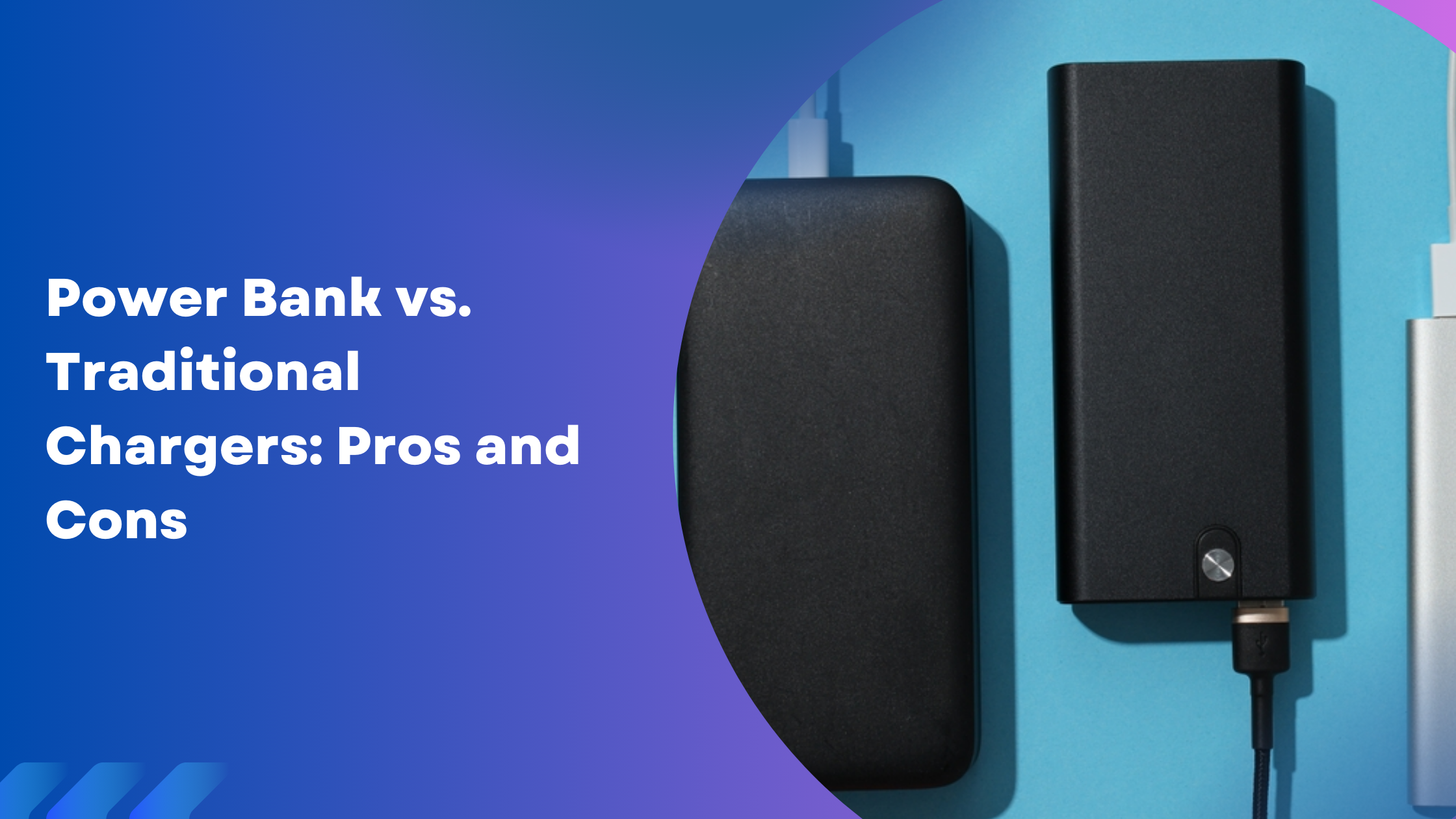 Power Bank vs. Traditional Chargers: Pros and Cons