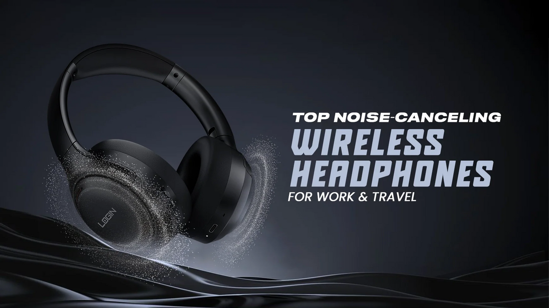 Top Noise-Canceling Wireless Headphones for Work & Travel