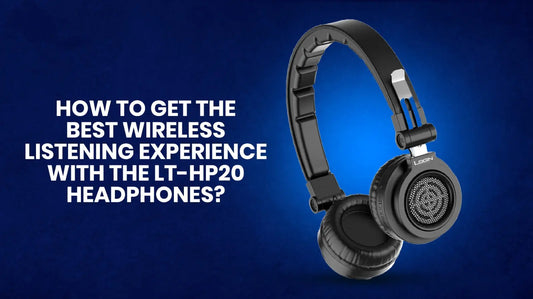 How-to-Get-the-Best-Wireless-Listening-Experience-with-the-LT-HP20-Headphones 