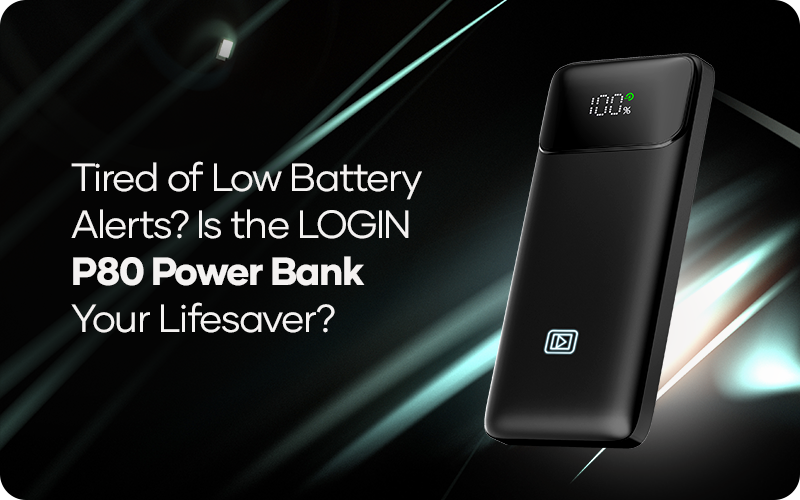 Tired of Low Battery Alerts? Is the LOGIN P80 Power Bank Your Lifesaver?