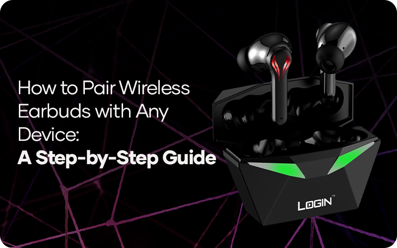 How to Pair Wireless Earbuds with Any Device: A Step-by-Step Guide