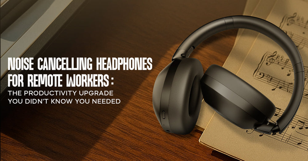 Noise Cancelling Headphones for Remote Workers