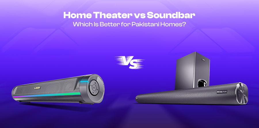 Home Theater vs Soundbar: Which Is Better for Pakistani Homes?